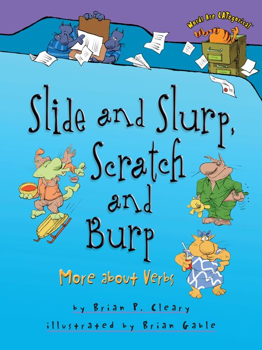 Title details for Slide and Slurp, Scratch and Burp by Brian P. Cleary - Available